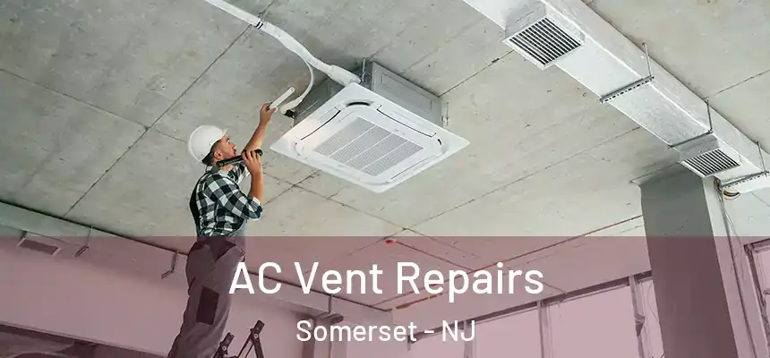 AC Vent Repairs Somerset - NJ