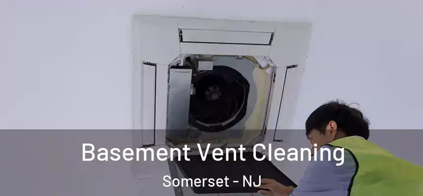  Basement Vent Cleaning Somerset - NJ