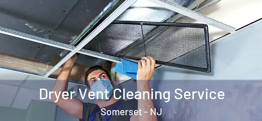 Dryer Vent Cleaning Service Somerset - NJ