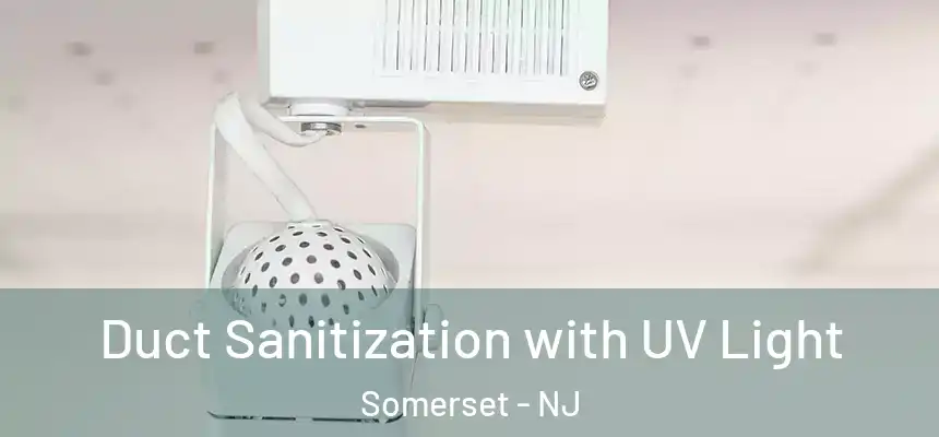 Duct Sanitization with UV Light Somerset - NJ