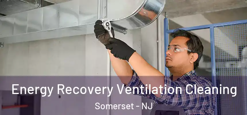 Energy Recovery Ventilation Cleaning Somerset - NJ