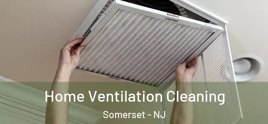 Home Ventilation Cleaning Somerset - NJ
