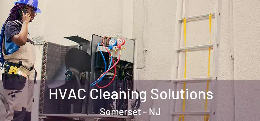 HVAC Cleaning Solutions Somerset - NJ