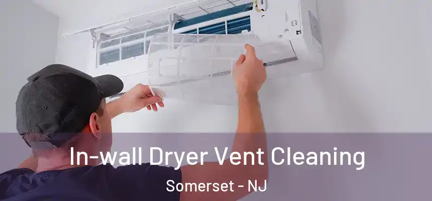 In-wall Dryer Vent Cleaning Somerset - NJ