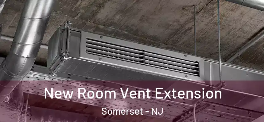 New Room Vent Extension Somerset - NJ