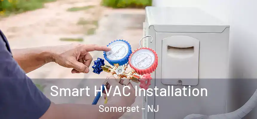  Smart HVAC Installation Somerset - NJ